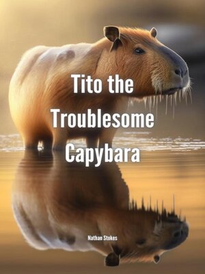 cover image of Tito the Troublesome Capybara